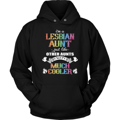 I'm-a-Lesbian-Aunt-Just-Like-Other-Aunts-Except-Much-Cooler-Shirts-LGBT-SHIRTS-gay-pride-shirts-gay-pride-rainbow-lesbian-equality-clothing-women-men-unisex-hoodie