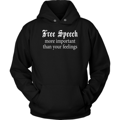 Free-Speech-More-Important-Than-Your-Feelings-Shirt-funny-shirt-funny-shirts-sarcasm-shirt-humorous-shirt-novelty-shirt-gift-for-her-gift-for-him-sarcastic-shirt-best-friend-shirt-clothing-women-men-unisex-hoodie