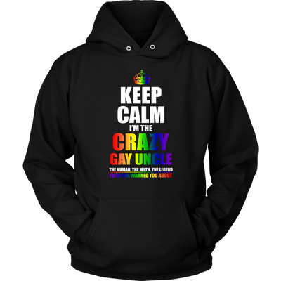 Keep Calm I'm Crazy Gay Uncle The Human The Myth The Legend Shirt, LGBT Shirt