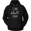 I-Can-t-Adult-Today-Shirt-funny-shirt-funny-shirts-humorous-shirt-novelty-shirt-gift-for-her-gift-for-him-sarcastic-shirt-best-friend-shirt-clothing-women-men-unisex-hoodie