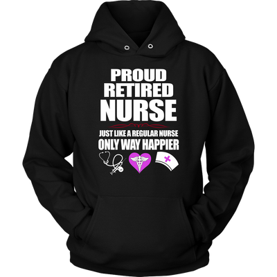 Proud-Retired-Nurse-Just-Like-A-Regular-Nurse-Only-Way-Happier-Shirt-nurse-shirt-nurse-gift-nurse-nurse-appreciation-nurse-shirts-rn-shirt-personalized-nurse-gift-for-nurse-rn-nurse-life-registered-nurse-clothing-women-men-unisex-hoodie