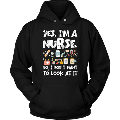 Yes-I'm-a-Nurse-No-I-Don't-Want-to-Look-At-It-Shirts-nurse-shirt-nurse-gift-nurse-nurse-appreciation-nurse-shirts-rn-shirt-personalized-nurse-gift-for-nurse-rn-nurse-life-registered-nurse-clothing-women-men-unisex-hoodie