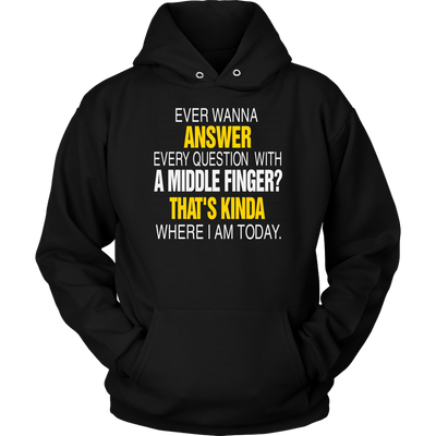 Ever-Wanna-Answer-Every-Question-With-a-Middle-Finger-Shirt-funny-shirt-funny-shirts-sarcasm-shirt-humorous-shirt-novelty-shirt-gift-for-her-gift-for-him-sarcastic-shirt-best-friend-shirt-clothing-women-men-unisex-hoodie