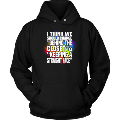 I-Think-We-should-Change-Behind-the-Closet-to-Keeping-a-Straight-Face-Shirts-LGBT-SHIRTS-gay-pride-shirts-gay-pride-rainbow-lesbian-equality-clothing-women-men-long-unisex-hoodie