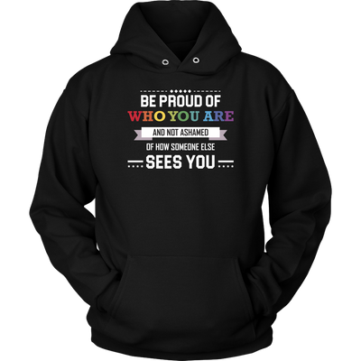 BE-PROUD-OF-WHO-YOU-ARE-T-SHIRT-LGBT-gay-pride-rainbow-lesbian-equality-clothing-men-women-hoodie-unisex-shirt