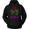 The Only Choice I Made Was To Be Myself Shirt, LGBT Shirt