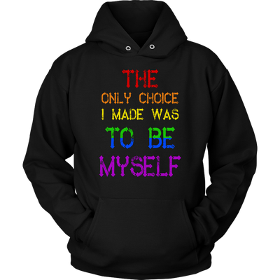 The Only Choice I Made Was To Be Myself Shirt, LGBT Shirt