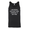 I-Like-People-Who-Don-t-Need-Everyone-to-Like-Them-Shirt-funny-shirt-funny-shirts-sarcasm-shirt-humorous-shirt-novelty-shirt-gift-for-her-gift-for-him-sarcastic-shirt-best-friend-shirt-clothing-women-men-unisex-tank-tops