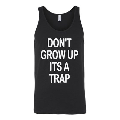 Don-t-Grow-Up-It-s-A-Trap-Shirt-funny-shirt-funny-shirts-humorous-shirt-novelty-shirt-gift-for-her-gift-for-him-sarcastic-shirt-best-friend-shirt-clothing-women-men-unisex-tank-tops