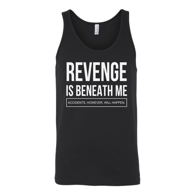 Revenge-is-Beneath-Me-Shirt-funny-shirt-funny-shirts-sarcasm-shirt-humorous-shirt-novelty-shirt-gift-for-her-gift-for-him-sarcastic-shirt-best-friend-shirt-clothing-women-men-unisex-tank-tops