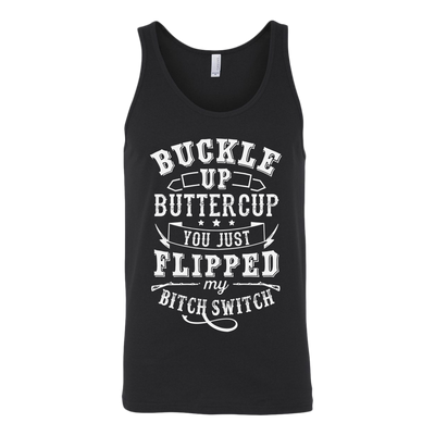 Buckle-Up-Buttercup-You-Just-Flipped-My-Bitch-Switch-Shirt-funny-shirt-funny-shirts-humorous-shirt-novelty-shirt-gift-for-her-gift-for-him-sarcastic-shirt-best-friend-shirt-clothing-women-men-unisex-tank-tops