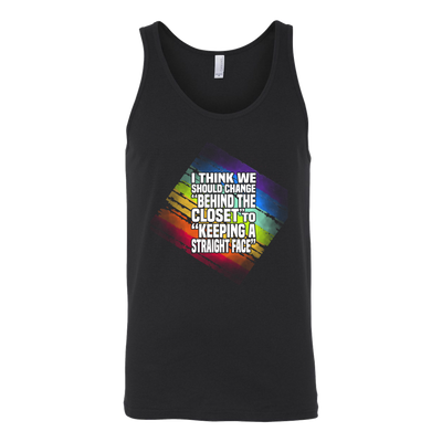 I-Think-We-should-Change-Behind-the-Closet-to-Keeping-a-Straight-Face-Shirts-LGBT-SHIRTS-gay-pride-shirts-gay-pride-rainbow-lesbian-equality-clothing-women-men-long-unisex-tank-tops