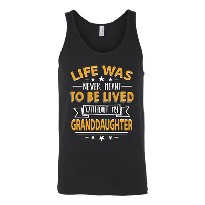 Life-Was-Never-Meant-To-Be-Lived-Without-My-Granddaughter--grandfather-t-shirt-grandfather-grandpa-shirt-grandfather-shirt-grandma-t-shirt-grandma-shirt-grandma-gift-amily-shirt-birthday-shirt-funny-shirts-sarcastic-shirt-best-friend-shirt-clothing-women-men-unisex-tank-tops