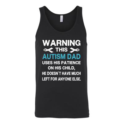 Warning-This-Autism-Dad-Uses-His-Patience-On-His-Child-Shirt-autism-shirts-autism-awareness-autism-shirt-for-mom-autism-shirt-teacher-autism-mom-autism-gifts-autism-awareness-shirt- puzzle-pieces-autistic-autistic-children-autism-spectrum-clothing-women-men-unisex-tank-tops
