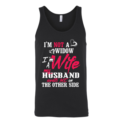 I'm-Not-a-Widow-I'm-a-Wife-My-Husband-Awaits-Me-On-The-Other-Side-gift-for-wife-wife-gift-wife-shirt-wifey-wifey-shirt-wife-t-shirt-wife-anniversary-gift-family-shirt-birthday-shirt-funny-shirts-sarcastic-shirt-best-friend-shirt-clothing-women-men-unisex-tank-tops