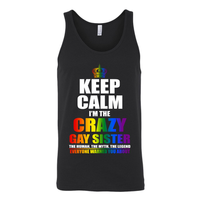 Keep Calm I'm Crazy Gay Sister The Human The Myth The Legend Shirt, LGBT Shirt