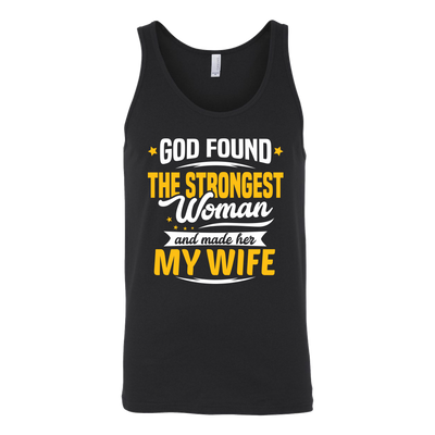 God-Found-The-Strongest-Woman-and-Made-Her-My-Wife-husband-shirt-husband-t-shirt-husband-gift-gift-for-husband-anniversary-gift-family-shirt-birthday-shirt-funny-shirts-sarcastic-shirt-best-friend-shirt-clothing-women-men-unisex-tank-tops