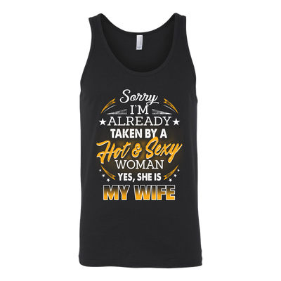 Sorry-I'm-Already-Taken-By-a-Hot-and-Sexy-Woman-Shirt-husband-shirt-husband-t-shirt-husband-gift-gift-for-husband-anniversary-gift-family-shirt-birthday-shirt-funny-shirts-sarcastic-shirt-best-friend-shirt-clothing-women-men-unisex-tank-tops