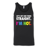 Let's-Get-One-Thing-Straight-I'M-NOT-lgbt-shirts-gay-pride-rainbow-lesbian-equality-clothing-women-men-unisex-tank-tops