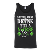 St-Patrick-s-Day-Safety-First-Drink-with-a-Nurse-Shirt-nurse-shirt-nurse-gift-nurse-nurse-appreciation-nurse-shirts-rn-shirt-personalized-nurse-gift-for-nurse-rn-nurse-life-registered-nurse-clothing-women-men-unisex-tank-tops