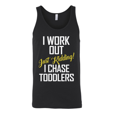 I-Work-Out-Just-Kidding-I-Chase-Toddlers-Shirt-funny-shirt-funny-shirts-sarcasm-shirt-humorous-shirt-novelty-shirt-gift-for-her-gift-for-him-sarcastic-shirt-best-friend-shirt-clothing-women-men-unisex-tank-tops