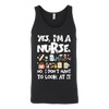 Yes-I'm-a-Nurse-No-I-Don't-Want-to-Look-At-It-Shirts-nurse-shirt-nurse-gift-nurse-nurse-appreciation-nurse-shirts-rn-shirt-personalized-nurse-gift-for-nurse-rn-nurse-life-registered-nurse-clothing-women-men-unisex-tank-tops