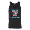 Trans-People-Are-Not-a-Burden-Shirts-LGBT-SHIRTS-gay-pride-shirts-gay-pride-rainbow-lesbian-equality-clothing-women-men-unisex-tank-tops