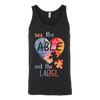 See-The-Able-Not-The-Label-Shirts-autism-shirts-autism-awareness-autism-shirt-for-mom-autism-shirt-teacher-autism-mom-autism-gifts-autism-awareness-shirt- puzzle-pieces-autistic-autistic-children-autism-spectrum-clothing-women-men-unisex-tank-tops
