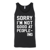Sorry-I-m-Not-Good-At-People-ing-Shirt-funny-shirt-funny-shirts-sarcasm-shirt-humorous-shirt-novelty-shirt-gift-for-her-gift-for-him-sarcastic-shirt-best-friend-shirt-clothing-women-men-unisex-tank-tops