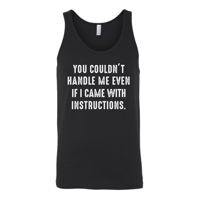 You-Couldn-t-Handle-Me-Even-If-I-Came-With-Instructions-Shirt-funny-shirt-funny-shirts-sarcasm-shirt-humorous-shirt-novelty-shirt-gift-for-her-gift-for-him-sarcastic-shirt-best-friend-shirt-clothing-women-men-unisex-tank-tops