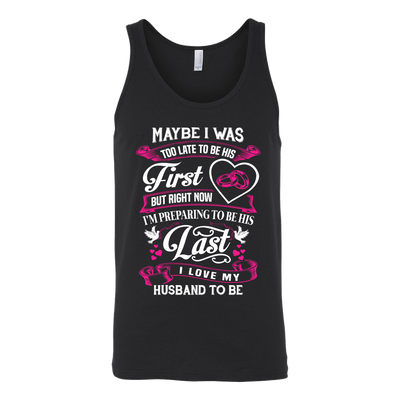 Last-I-Love-My-Husband-To-Be-Shirts-gift-for-wife-wife-gift-wife-shirt-wifey-wifey-shirt-wife-t-shirt-wife-anniversary-gift-family-shirt-birthday-shirt-funny-shirts-sarcastic-shirt-best-friend-shirt-clothing-women-men-unisex-tank-tops