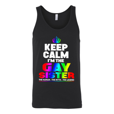 Keep-Calm-I'm-the-Gay-Sister-The-Human-The-Myth-The-Legend-Shirts-LGBT-SHIRTS-gay-pride-shirts-gay-pride-rainbow-lesbian-equality-clothing-women-men-unisex-tank-tops