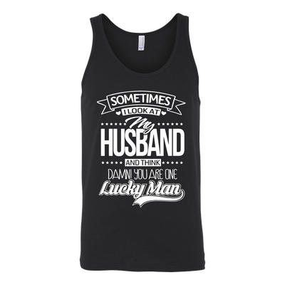 Sometimes-I-Look-at-My-Husband-and-Think-Damn-You-Are-One-Lucky-Man-gift-for-wife-wife-gift-wife-shirt-wifey-wifey-shirt-wife-t-shirt-wife-anniversary-gift-family-shirt-birthday-shirt-funny-shirts-sarcastic-shirt-best-friend-shirt-clothing-women-men-unisex-tank-tops