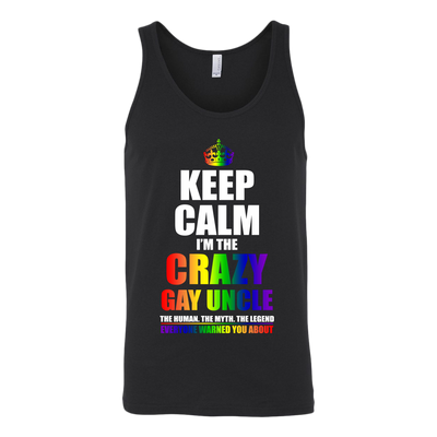 Keep Calm I'm Crazy Gay Uncle The Human The Myth The Legend Shirt, LGBT Shirt