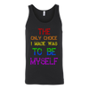 The Only Choice I Made Was To Be Myself Shirt, LGBT Shirt