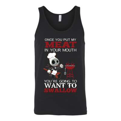 Grilling Shirt, Jack Skellington Once You Put My Meat In Your Mouth You're Going To Want To Swallow Shirt