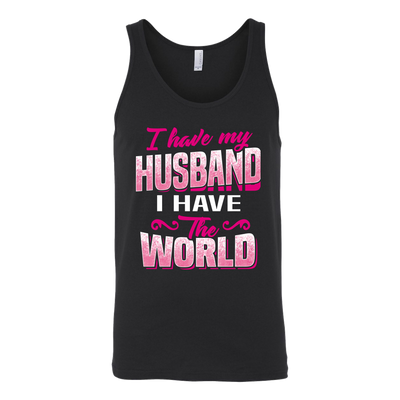 I-Have-Husband-I-Have-The-World-Shirts-gift-for-wife-wife-gift-wife-shirt-wifey-wifey-shirt-wife-t-shirt-wife-anniversary-gift-family-shirt-birthday-shirt-funny-shirts-sarcastic-shirt-best-friend-shirt-clothing-women-men-unisex-tank-tops