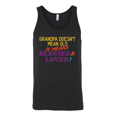 Grandpa-Doesn't-Mean-Old-It-Means-Blessed-&-Loved-Shirts-grandfather-t-shirt-grandfather-grandpa-shirt-grandfather-shirt-grandfather-t-shirt-grandpa-grandpa-t-shirt-grandpa-gift-family-shirt-birthday-shirt-funny-shirts-sarcastic-shirt-best-friend-shirt-clothing-women-men-unisex-tank-tops