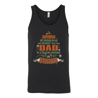 Superman-Got-Nothing-On-Me-Because-I'm-a-Dad-of-a-Freaking-Awesome-Daughter-dad-shirt-father-shirt-fathers-day-gift-new-dad-gift-for-dad-funny-dad shirt-father-gift-new-dad-shirt-anniversary-gift-family-shirt-birthday-shirt-funny-shirts-sarcastic-shirt-best-friend-shirt-clothing-women-men-unisex-tank-tops