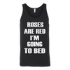 Roses-Are-Red-I-m-Going-To-Bed-Shirt-funny-shirt-funny-shirts-sarcasm-shirt-humorous-shirt-novelty-shirt-gift-for-her-gift-for-him-sarcastic-shirt-best-friend-shirt-clothing-women-men-unisex-tank-tops