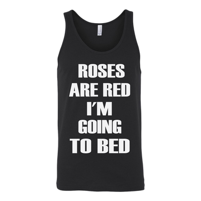 Roses-Are-Red-I-m-Going-To-Bed-Shirt-funny-shirt-funny-shirts-sarcasm-shirt-humorous-shirt-novelty-shirt-gift-for-her-gift-for-him-sarcastic-shirt-best-friend-shirt-clothing-women-men-unisex-tank-tops