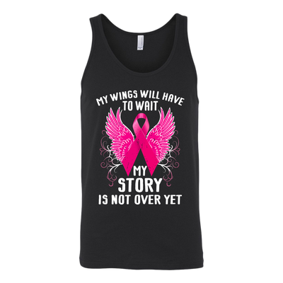 Breast-Cancer-Awareness-Shirt-My-Wings-Will-Have-To-Wait-My-Story-Is-Not-Ever-Yet-breast-cancer-shirt-breast-cancer-cancer-awareness-cancer-shirt-cancer-survivor-pink-ribbon-pink-ribbon-shirt-awareness-shirt-family-shirt-birthday-shirt-best-friend-shirt-clothing-women-men-unisex-tank-tops