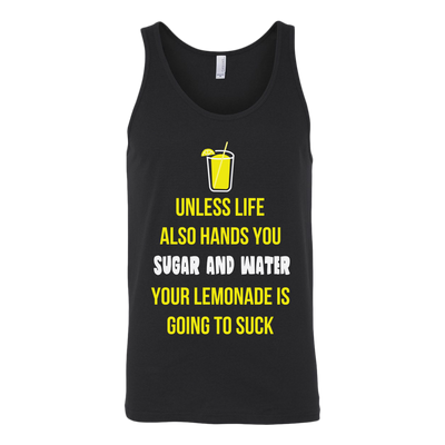 Unless-Life-Also-Hands-You-Sugar-and-Water-Your-Lemonade-Is-Going-to-Suck-Shirt-funny-shirt-funny-shirts-sarcasm-shirt-humorous-shirt-novelty-shirt-gift-for-her-gift-for-him-sarcastic-shirt-best-friend-shirt-clothing-women-men-unisex-tank-tops