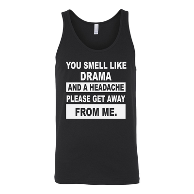 You-Smell-Like-Drama-and-A-Headache-Please-Get-Away-From-Me-Shirt-funny-shirt-funny-shirts-sarcasm-shirt-humorous-shirt-novelty-shirt-gift-for-her-gift-for-him-sarcastic-shirt-best-friend-shirt-clothing-women-men-unisex-tank-tops