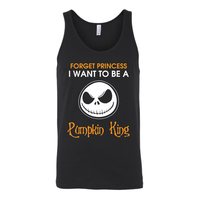 Forget Princess I Want To Be A Pumpkin King Shirt, Jack Shirt, Nightmare Before Christmas Shirt