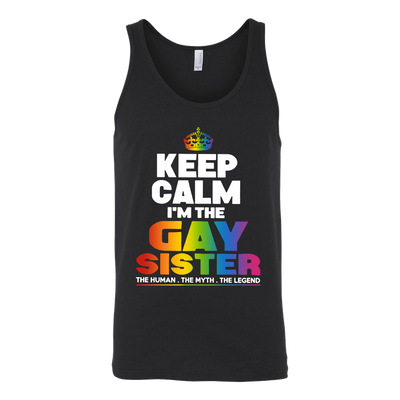 Keep-Calm-I'm-the-Gay-Sister-The-Human-The-Myth-The-Legend-Shirts-LGBT-SHIRTS-gay-pride-shirts-gay-pride-rainbow-lesbian-equality-clothing-women-men-unisex-tank-tops