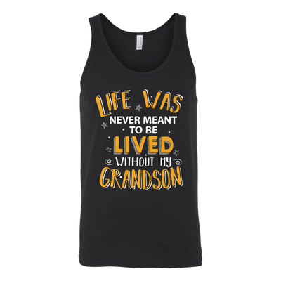 Life-Was-Never-Meant-To-Be-Lived-Without-My-Grandson-grandfather-t-shirt-grandfather-grandpa-shirt-grandfather-shirt-grandma-t-shirt-grandma-shirt-grandma-gift-amily-shirt-birthday-shirt-funny-shirts-sarcastic-shirt-best-friend-shirt-clothing-women-men-unisex-tank-tops