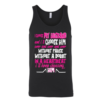 I-Choose-My-Husband-and-I'll-Choose-Him-Shirts-gift-for-wife-wife-gift-wife-shirt-wifey-wifey-shirt-wife-t-shirt-wife-anniversary-gift-family-shirt-birthday-shirt-funny-shirts-sarcastic-shirt-best-friend-shirt-clothing-women-men-unisex-tank-tops