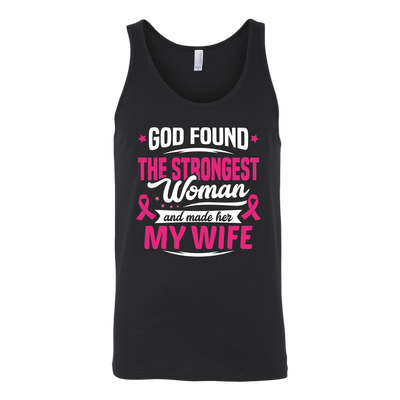 God-Found-The-Strongest-Woman-and-Made-Her-My-Wife-shirt-breast-cancer-shirt-breast-cancer-cancer-awareness-cancer-shirt-cancer-survivor-pink-ribbon-pink-ribbon-shirt-awareness-shirt-family-shirt-birthday-shirt-best-friend-shirt-clothing-women-men-unisex-tank-tops