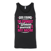 God-Found-The-Strongest-Woman-and-Made-Her-My-Mom-shirt-breast-cancer-shirt-breast-cancer-cancer-awareness-cancer-shirt-cancer-survivor-pink-ribbon-pink-ribbon-shirt-awareness-shirt-family-shirt-birthday-shirt-best-friend-shirt-clothing-women-men-unisex-tank-tops